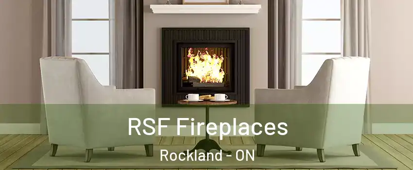  RSF Fireplaces Rockland - ON