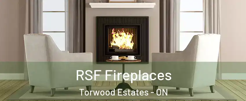  RSF Fireplaces Torwood Estates - ON