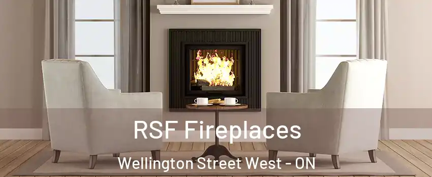  RSF Fireplaces Wellington Street West - ON