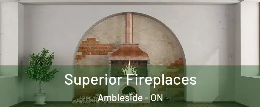  Superior Fireplaces Ambleside - ON