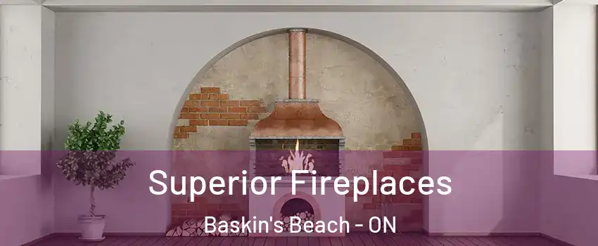  Superior Fireplaces Baskin's Beach - ON