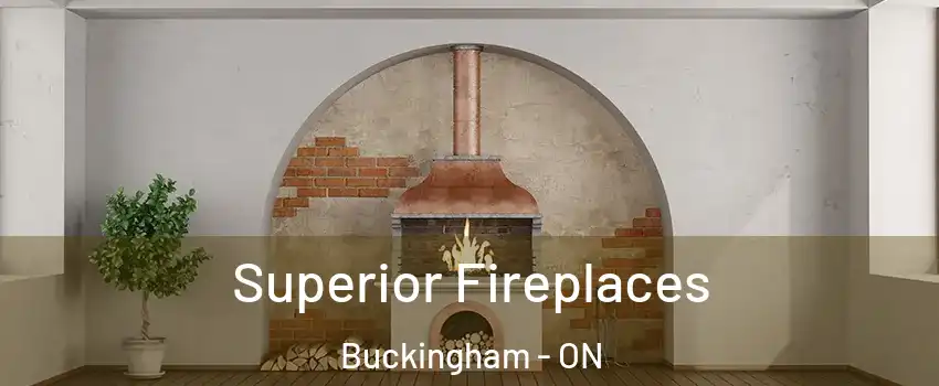  Superior Fireplaces Buckingham - ON