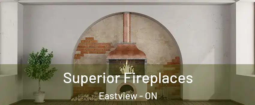  Superior Fireplaces Eastview - ON