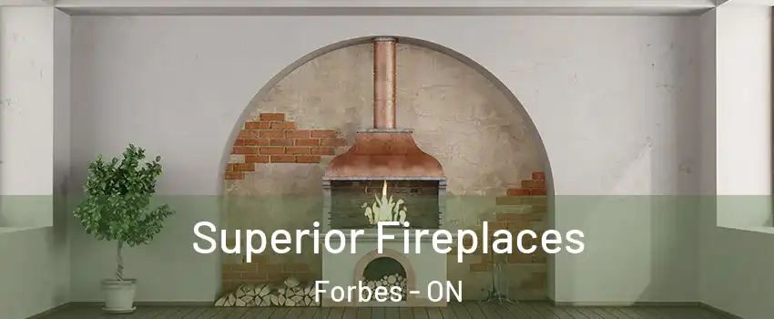  Superior Fireplaces Forbes - ON