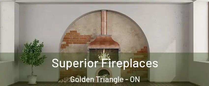  Superior Fireplaces Golden Triangle - ON