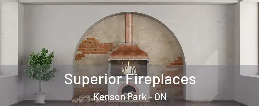  Superior Fireplaces Kenson Park - ON