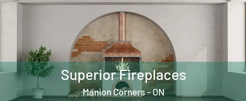  Superior Fireplaces Manion Corners - ON