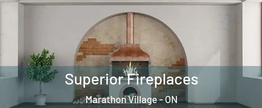  Superior Fireplaces Marathon Village - ON