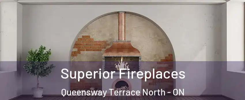  Superior Fireplaces Queensway Terrace North - ON