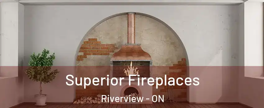  Superior Fireplaces Riverview - ON