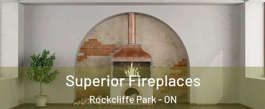  Superior Fireplaces Rockcliffe Park - ON