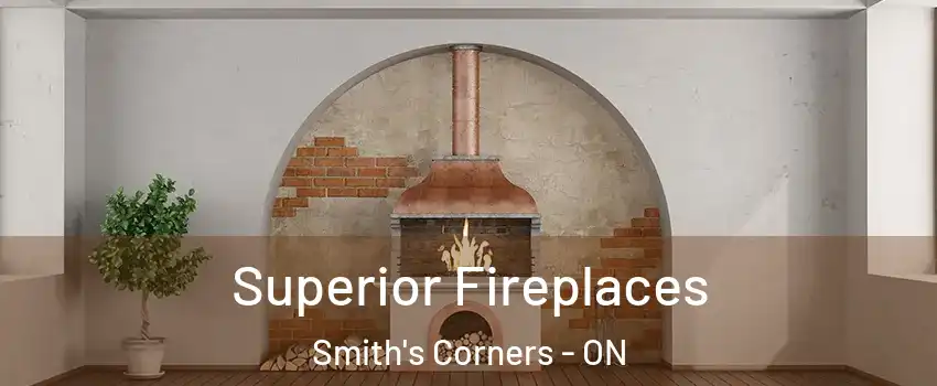  Superior Fireplaces Smith's Corners - ON