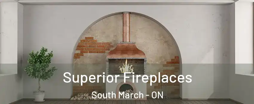  Superior Fireplaces South March - ON