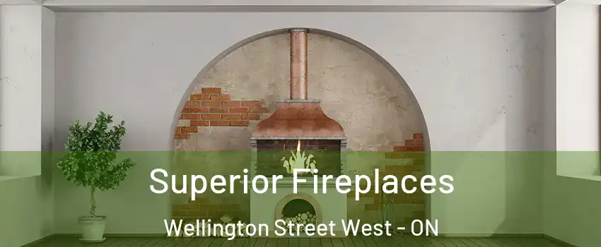  Superior Fireplaces Wellington Street West - ON