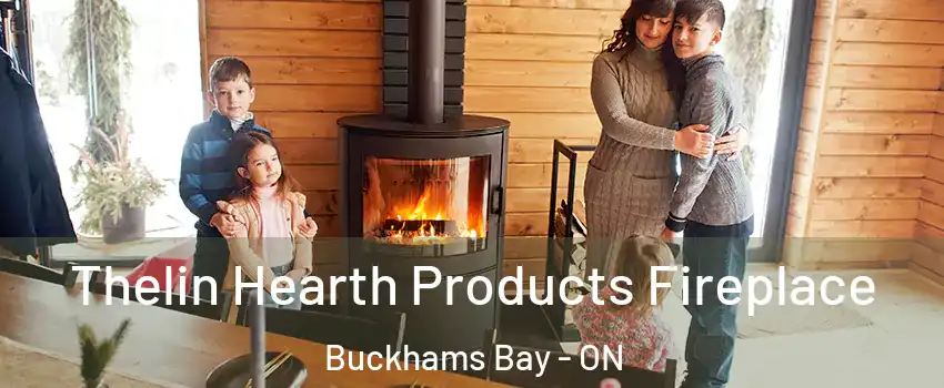  Thelin Hearth Products Fireplace Buckhams Bay - ON