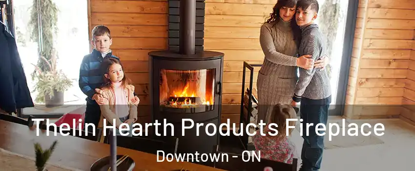  Thelin Hearth Products Fireplace Downtown - ON