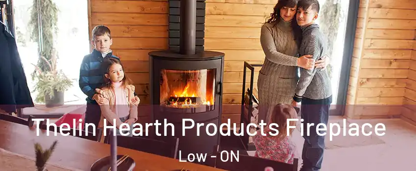  Thelin Hearth Products Fireplace Low - ON