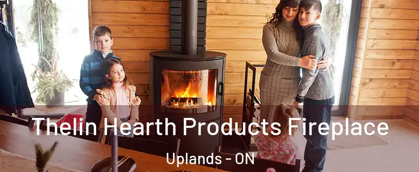  Thelin Hearth Products Fireplace Uplands - ON