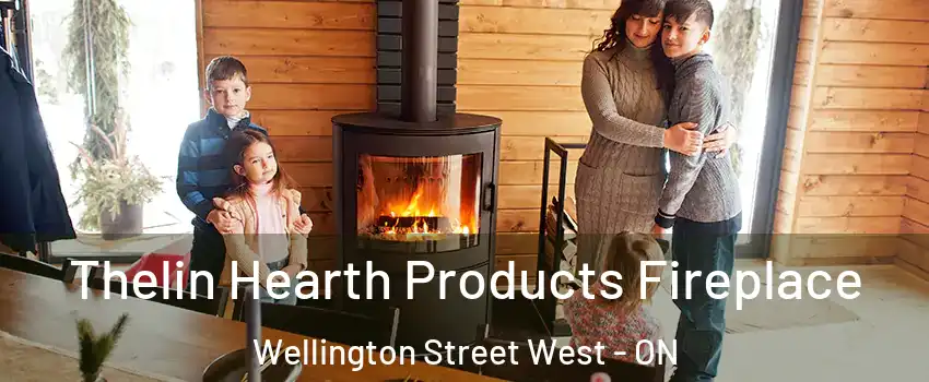  Thelin Hearth Products Fireplace Wellington Street West - ON