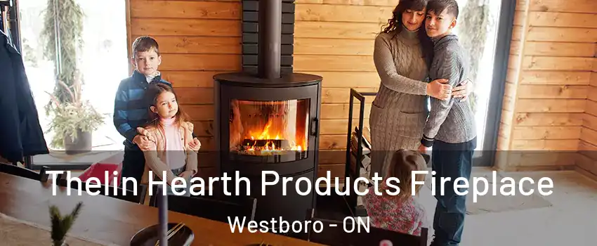  Thelin Hearth Products Fireplace Westboro - ON