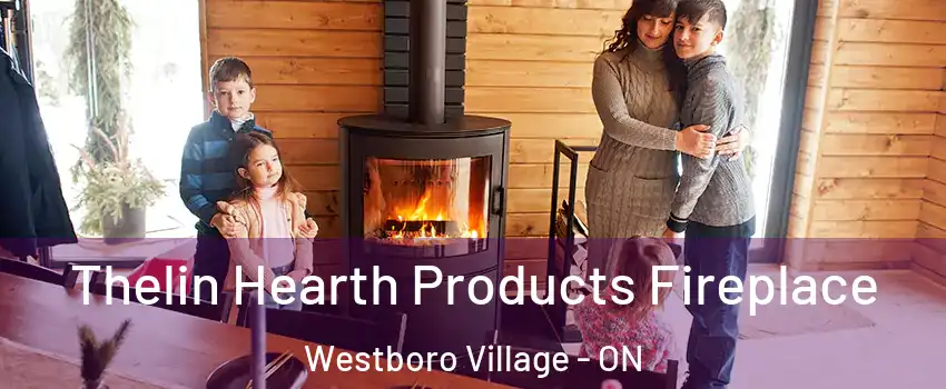  Thelin Hearth Products Fireplace Westboro Village - ON