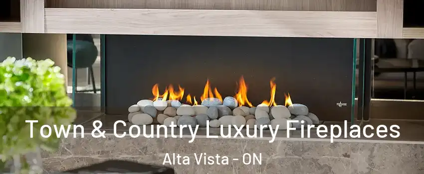  Town & Country Luxury Fireplaces Alta Vista - ON