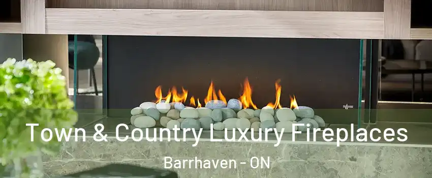  Town & Country Luxury Fireplaces Barrhaven - ON