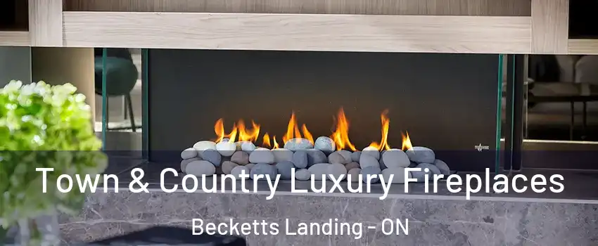  Town & Country Luxury Fireplaces Becketts Landing - ON