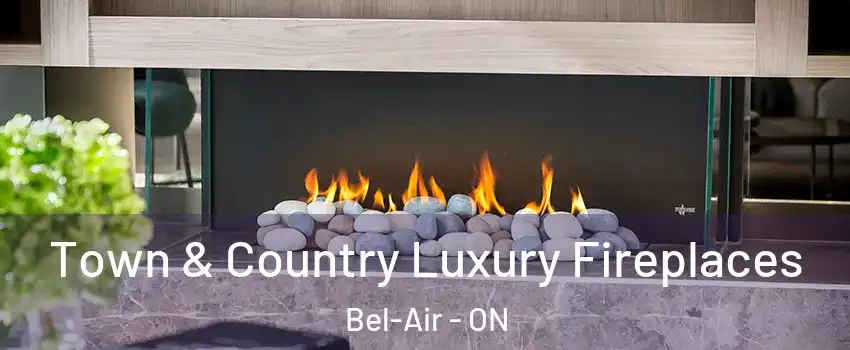  Town & Country Luxury Fireplaces Bel-Air - ON