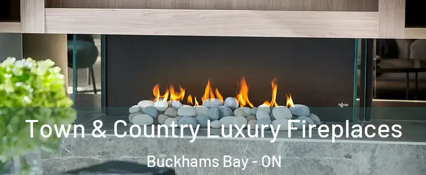  Town & Country Luxury Fireplaces Buckhams Bay - ON