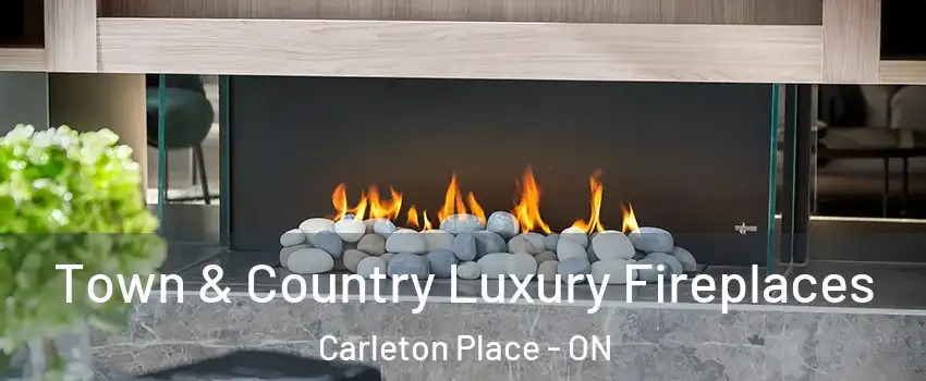  Town & Country Luxury Fireplaces Carleton Place - ON