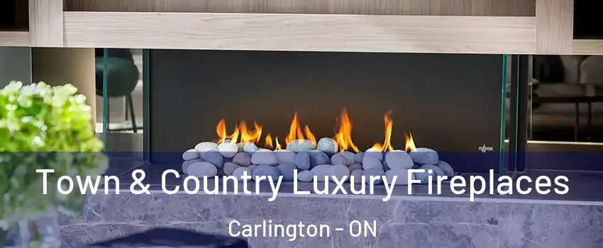  Town & Country Luxury Fireplaces Carlington - ON