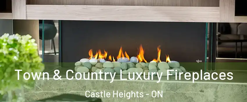  Town & Country Luxury Fireplaces Castle Heights - ON