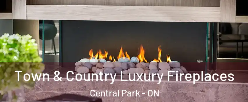  Town & Country Luxury Fireplaces Central Park - ON