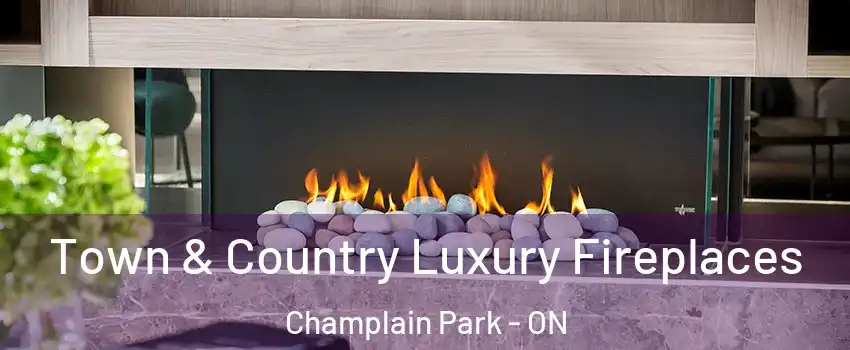  Town & Country Luxury Fireplaces Champlain Park - ON