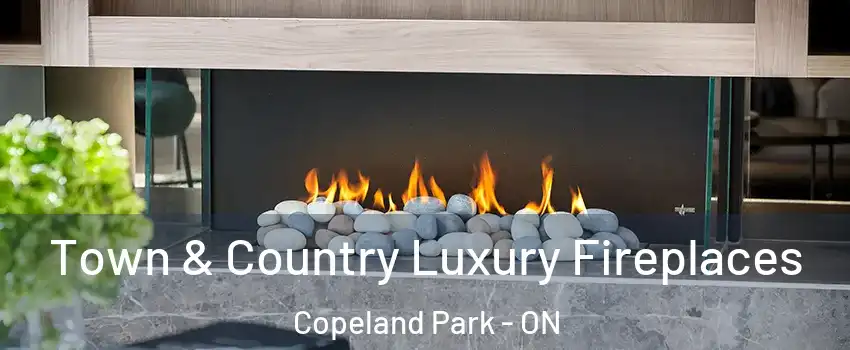  Town & Country Luxury Fireplaces Copeland Park - ON