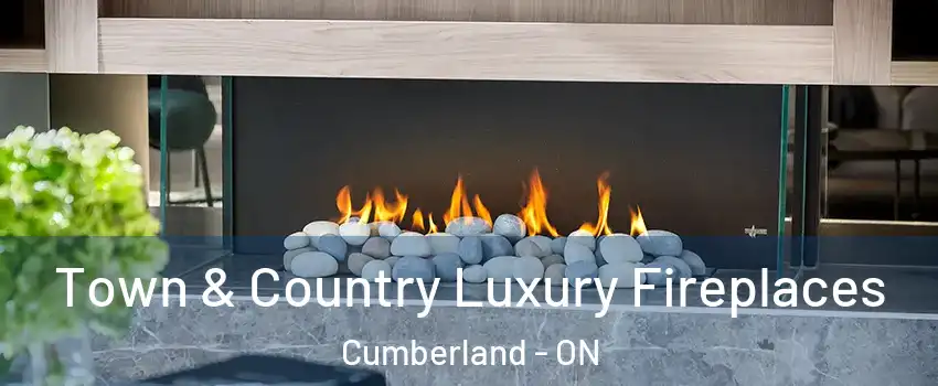  Town & Country Luxury Fireplaces Cumberland - ON