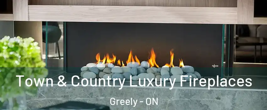  Town & Country Luxury Fireplaces Greely - ON