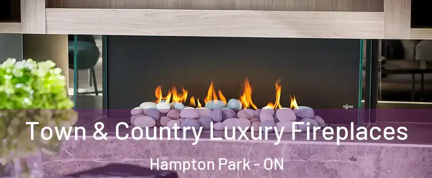  Town & Country Luxury Fireplaces Hampton Park - ON