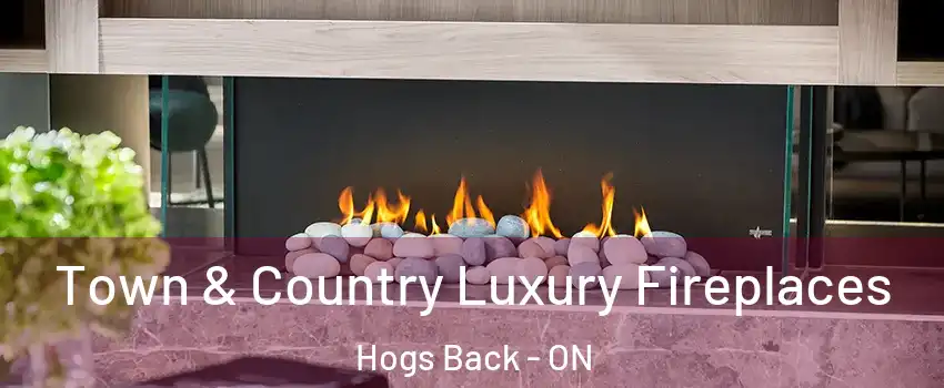  Town & Country Luxury Fireplaces Hogs Back - ON