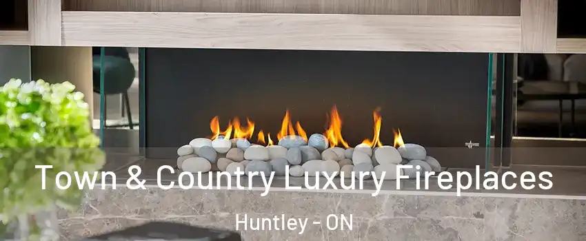  Town & Country Luxury Fireplaces Huntley - ON