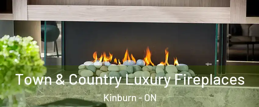  Town & Country Luxury Fireplaces Kinburn - ON