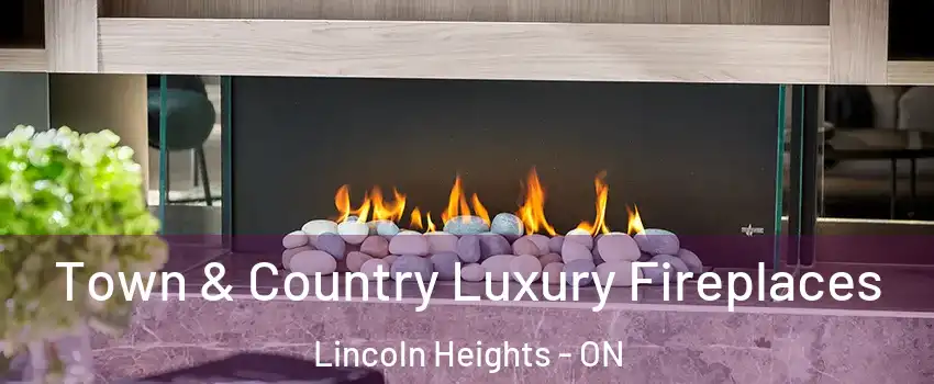  Town & Country Luxury Fireplaces Lincoln Heights - ON