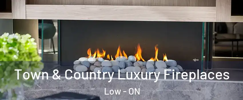  Town & Country Luxury Fireplaces Low - ON