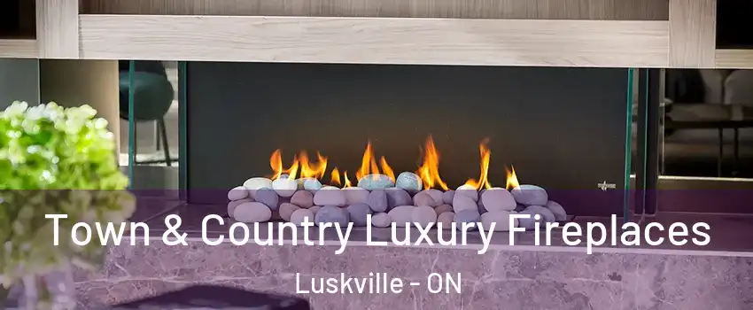  Town & Country Luxury Fireplaces Luskville - ON