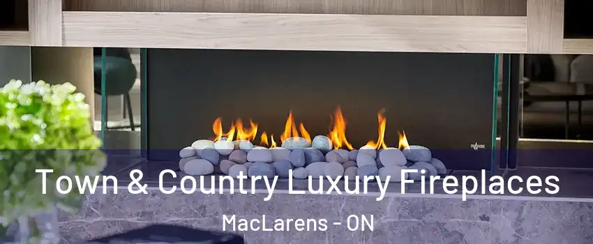  Town & Country Luxury Fireplaces MacLarens - ON