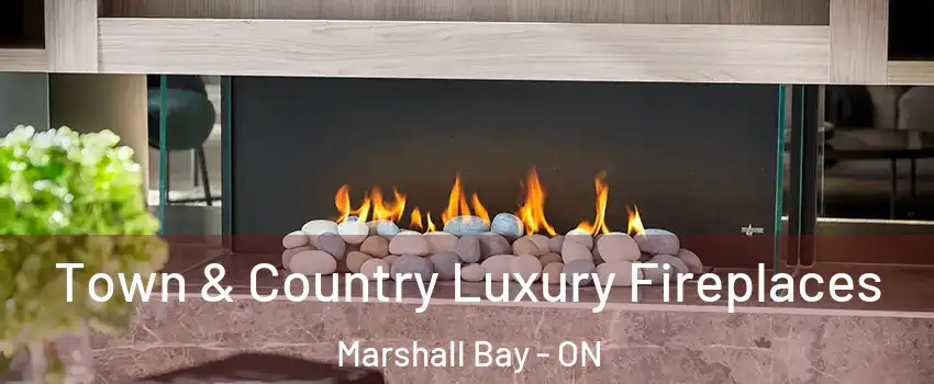  Town & Country Luxury Fireplaces Marshall Bay - ON