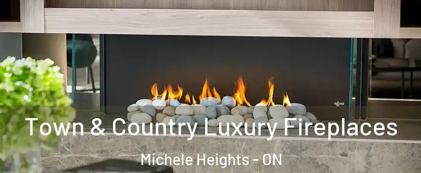  Town & Country Luxury Fireplaces Michele Heights - ON