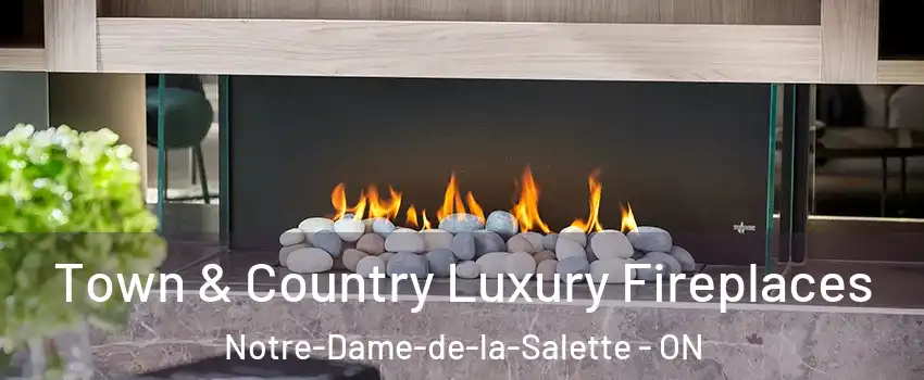  Town & Country Luxury Fireplaces Notre-Dame-de-la-Salette - ON