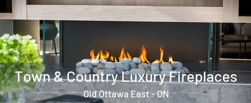  Town & Country Luxury Fireplaces Old Ottawa East - ON